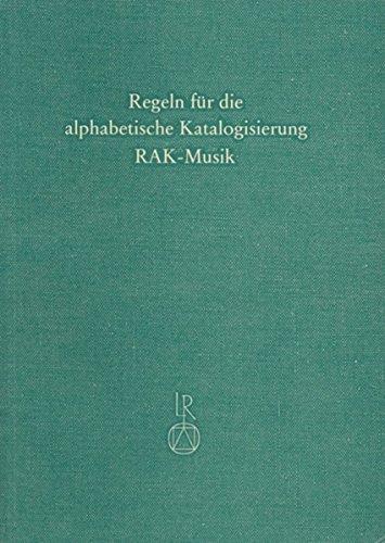 Sonderregeln für Musikalien und Musiktonträger (RAK-Musik) (Regeln für die Alphabetische Katalogisierung, Band 3)