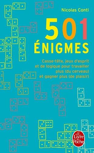 501 énigmes : casse-tête, jeux d'esprit et de logique pour travailler plus (du cerveau) et gagner plus (de plaisir)