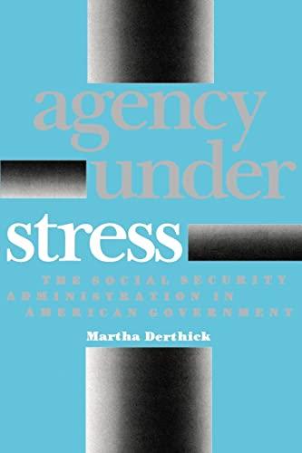 Agency Under Stress: The Social Security Administration in American Government