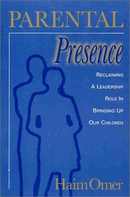 Parental Presence: Reclaiming a Leadership Role in Bringing Up Our Children