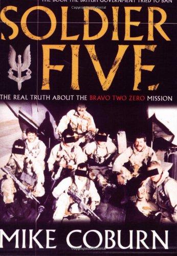 Soldier Five: The Real Truth about the Bravo Two Zero Mission