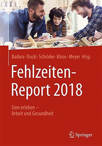 Fehlzeiten-Report 2018: Sinn erleben - Arbeit und Gesundheit