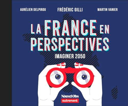 La France en perspectives : imaginer 2050