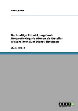 Nachhaltige Entwicklung durch Nonprofit-Organisationen als Ersteller wissensintensiver Dienstleistungen