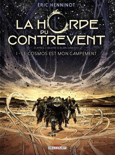 La horde du contrevent. Vol. 1. Le cosmos est mon campement