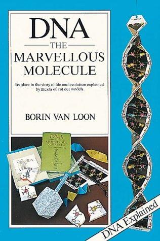 DNA - The Marvellous Molecule: Its Place in the History of Life and Evolution Explained by: The Marvellous Molecule - Its Place in the Story of Life and Evolution Explained by Means of Cut Out Models