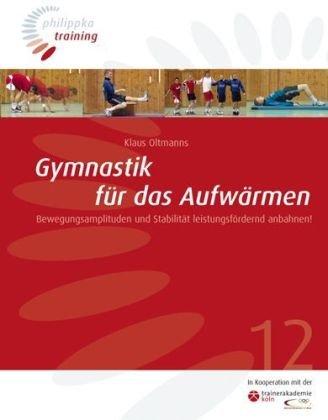 Gymnastik für das Aufwärmen: Bewegungsamplituden und Stabilität leistungsfördernd anbahnen