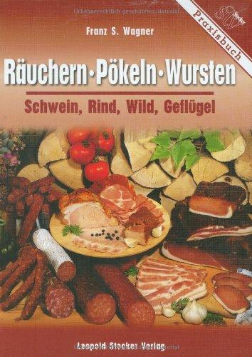 Räuchern, Pökeln, Wursten. Schwein, Rind, Wild, Geflügel