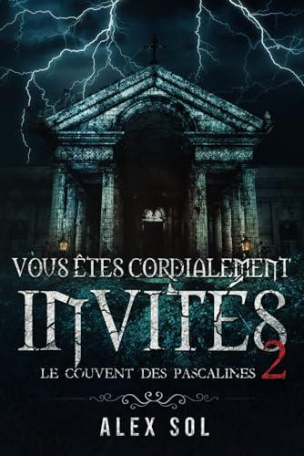 Vous êtes cordialement invités 2: Le couvent des Pascalines