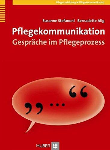 Pflegekommunikation. Gespräche im Pflegeprozess