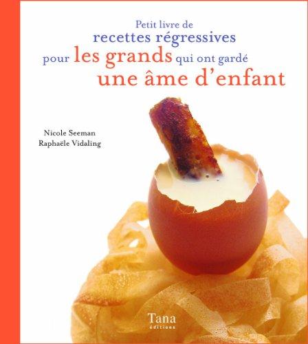 Petit livre de recettes régressives pour gourmets nostalgiques