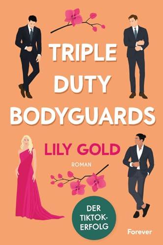 Triple Duty Bodyguards: Roman | Die deutsche Ausgabe der extra spicy Why-Choose-Romance