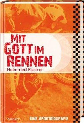 Mit Gott im Rennen: Eine Sportbiographie