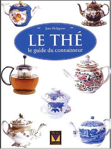 Le thé. : Le guide du connaisseur