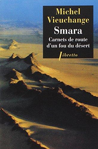 Smara : carnets de route d'un fou du désert