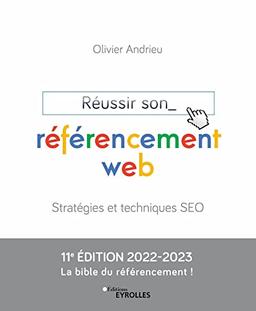 Réussir son référencement web 2022-2023 : stratégies et techniques SEO