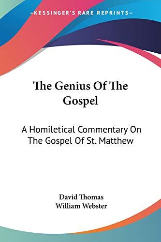 The Genius Of The Gospel: A Homiletical Commentary On The Gospel Of St. Matthew