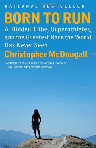 Born to Run: A Hidden Tribe, Superathletes, and the Greatest Race the World Has Never Seen (Vintage)