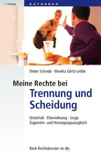 Meine Rechte bei Trennung und Scheidung: Unterhalt, Ehewohnung, Sorgerecht und Umgang, Zugewinn- und Versorgungsausgleich