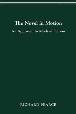 The Novel in Motion: An Approach to Modern Fiction