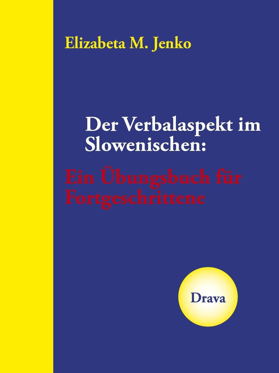 Der Verbalaspekt im Slowenischen: Ein Übungsbuch für Fortgeschrittene