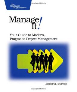 Manage It!: Your Guide to Modern, Pragmatic Project Management