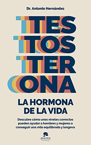 Testosterona: la hormona de la vida (Alienta)