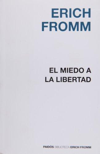 El miedo a la libertad (Biblioteca Erich Fromm)