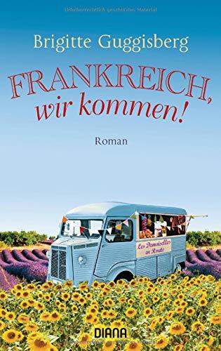 Frankreich, wir kommen!: Roman