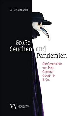 Große Seuchen und Pandemien: Die Geschichte von Pest, Cholera, COVID-19 & Co.