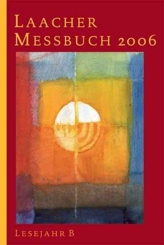 Laacher Messbuch 2006. Lesejahr B