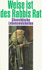 Weise ist des Rabbis Rat. Chassidische Lebensweisheiten.