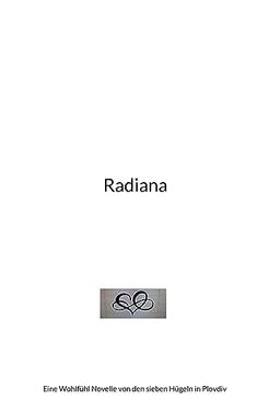 Radiana: Eine Wohlfühl Novelle von den sieben Hügeln in Plovdiv (Weiterentwicklung bei Freundschaften, Beziehungen und Partnerschaften)