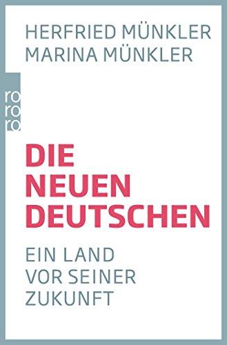 Die neuen Deutschen: Ein Land vor seiner Zukunft