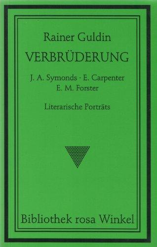 Verbrüderung. J.A. Symonds - E. Carpenter - E.M.Forster: Literarische Porträts