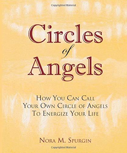 Circles of Angels: How You Can Call Your Own Circle of Angels to Energize Your Life