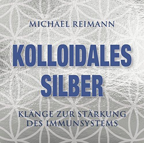 KOLLOIDALES SILBER [elementare Schwingung]: Klänge zur Stärkung des Immunsystems