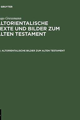 Altorientalische Bilder zum Alten Testament (Hugo Gressmann: Altorientalische Texte und Bilder zum Alten Testament)