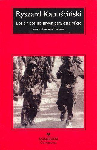 Los cínicos no sirven para este oficio : sobre el buen periodismo (Compactos Anagrama, Band 365)