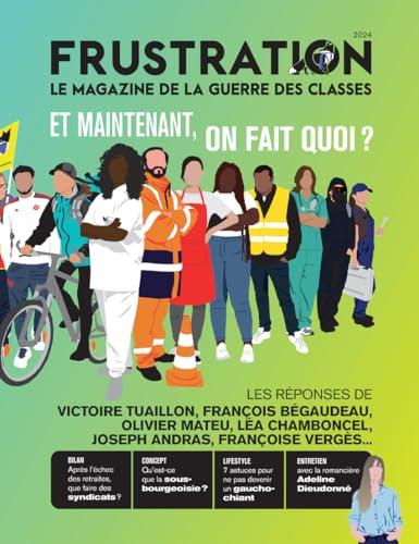 Frustration : le magazine de la guerre des classes : et maintenant, on fait quoi ?