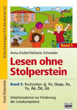 Lesen ohne Stolperstein: Band 5 - Buchstaben Jj, Vv, Ququ, Xx, Yy, Ää, Öö, Üü: Arbeitsmaterial zur Förderung der Lesekompetenz. Arbeitsmappe/Fördermaterial