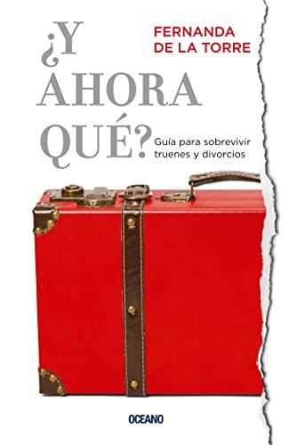 ¿y Ahora Qué? Guía Para Sobrevivir Truenes Y Divorcios