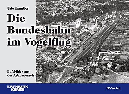 Die Bundesbahn im Vogelflug: Luftbilder aus der Adenauerzeit