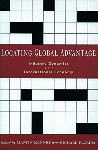 Locating Global Advantage: Industry Dynamics in the International Economy (Innovation and Technology in the World Economy)