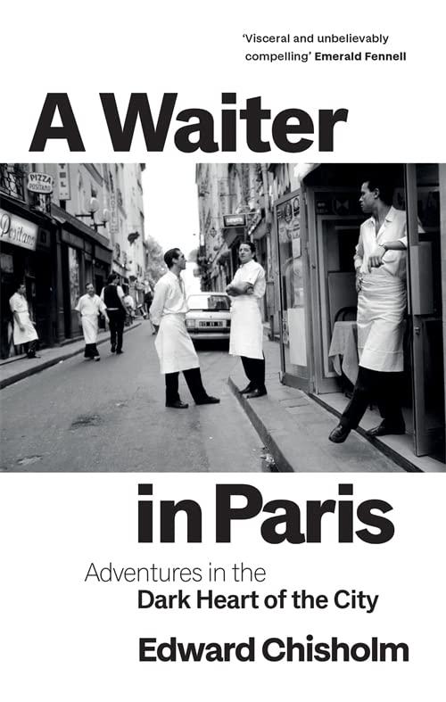 A Waiter in Paris: Adventures in the Dark Heart of the City