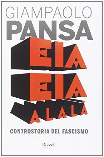 Eia eia alalà. Controstoria del fascismo