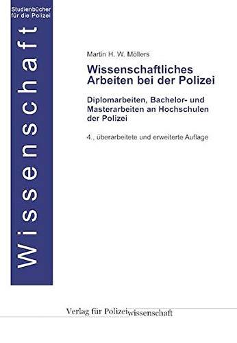 Wissenschaftliches Arbeiten bei der Polizei: Diplomarbeiten, Bachelor- und Masterarbeiten an Hochschulen der Polizei (Die Blaue Reihe)