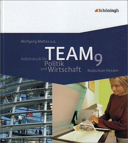 TEAM - Arbeitsbücher für Politik und Wirtschaft - Ausgabe Realschule Hessen: Band 2 (9. Schuljahr): Realschule. 9. Schuljahr