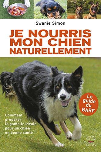 Je nourris mon chien naturellement : le guide du BARF