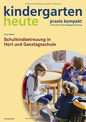 Schulkindbetreuung in Hort und Ganztagsschule (kindergarten heute. praxis kompakt)